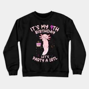 Axolotl Fish its My 9th Birthday I'm 9 Year Old lets party Crewneck Sweatshirt